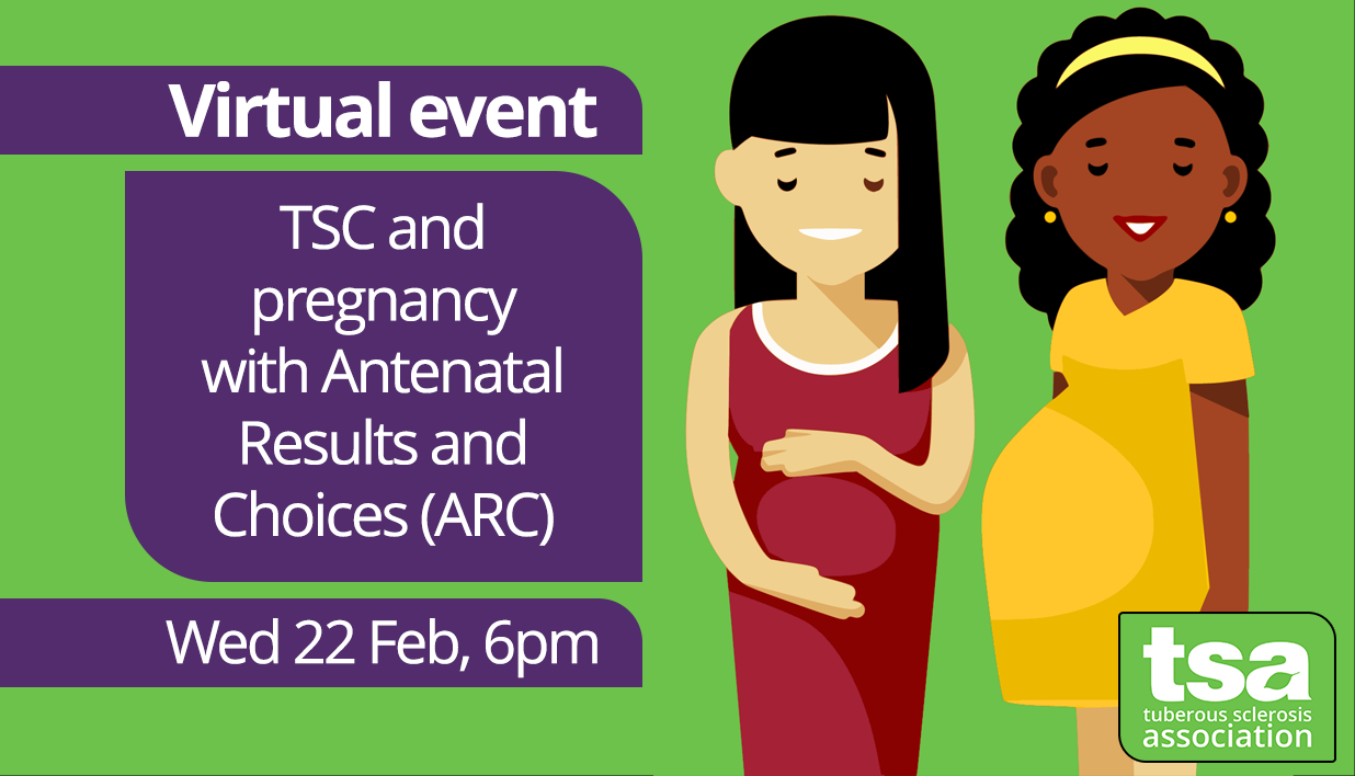 TSC and pregnancy with Antenatal Results and Choices ARC The